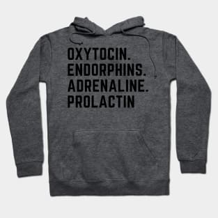 oxytocin endorphins adrenaline prolactin - Hormones of pregnancy and labour Hoodie